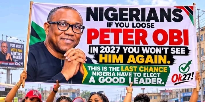 “Nigerians, If You Lose Peter Obi in 2027, You Won’t See Him Again… Last Chance” Banner Rocks Nigeria
